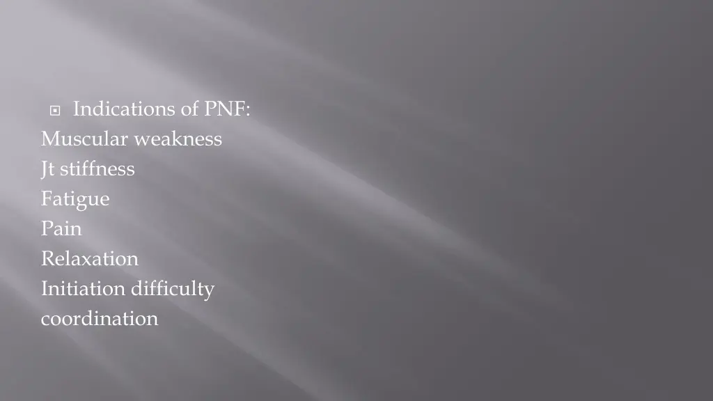 indications of pnf muscular weakness jt stiffness