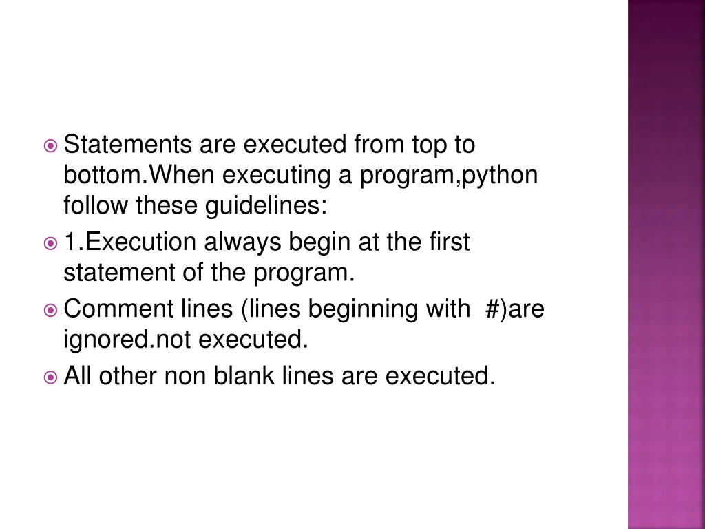 statements are executed from top to bottom when