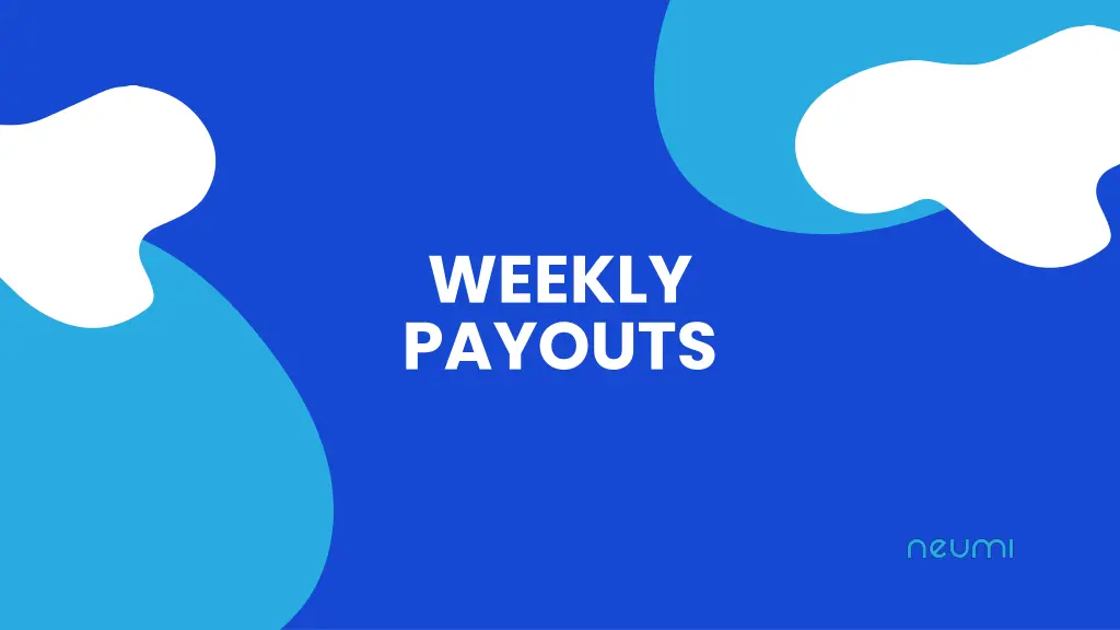 weekly payouts
