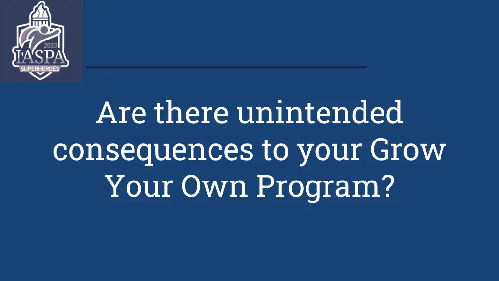 are there unintended consequences to your grow