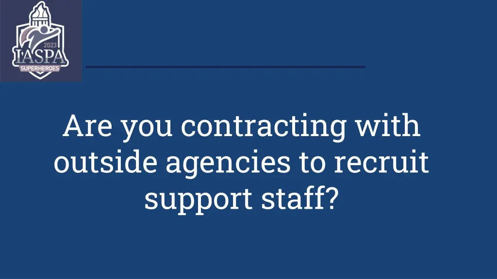 are you contracting with outside agencies