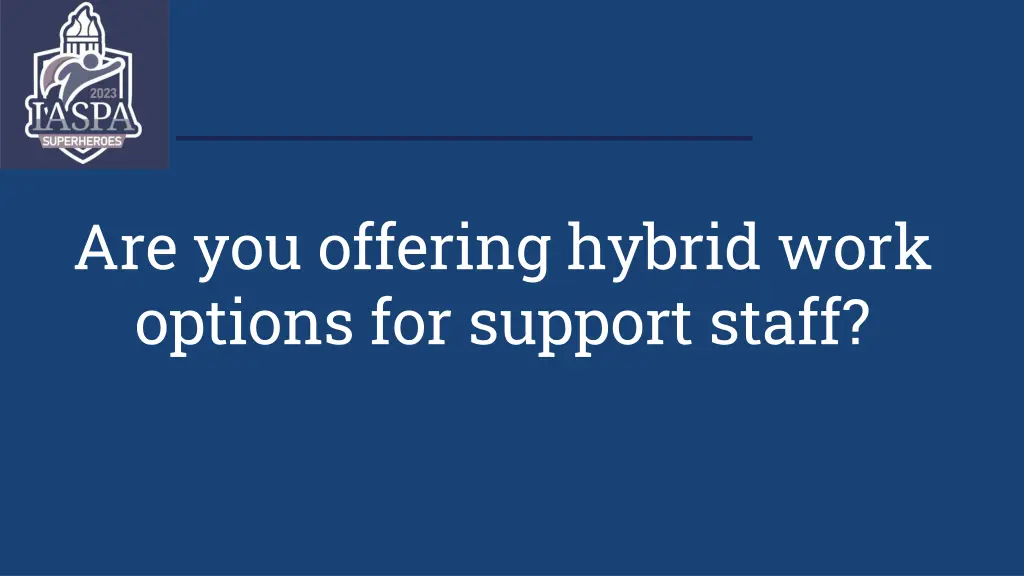 are you offering hybrid work options for support
