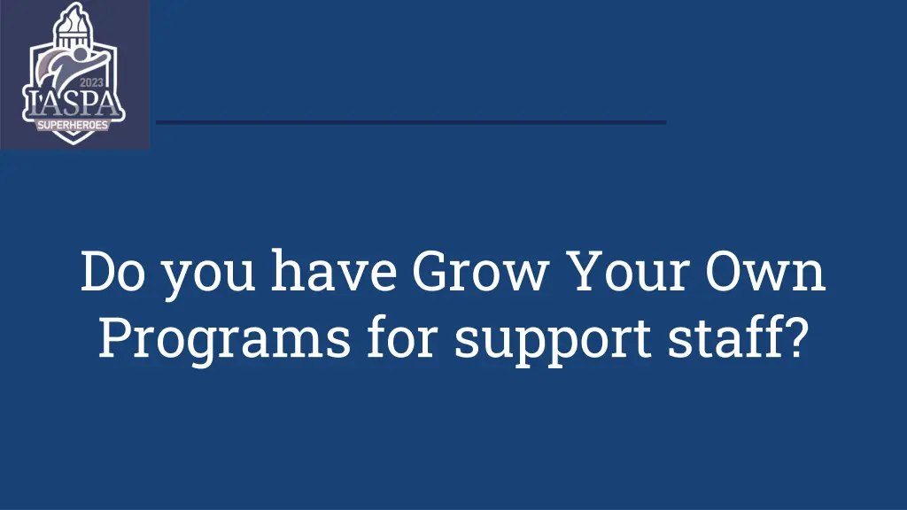 do you have grow your own programs for support