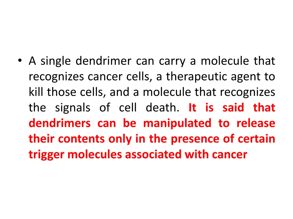 a single dendrimer can carry a molecule that