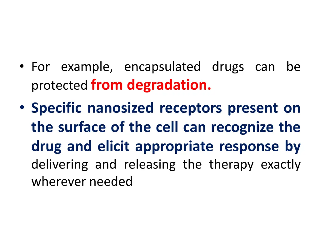 for example encapsulated drugs can be protected