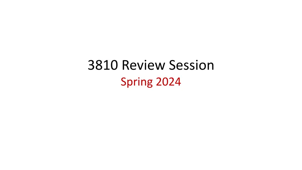 3810 review session spring 2024