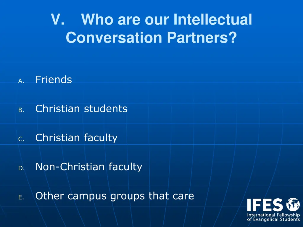 v who are our intellectual conversation partners