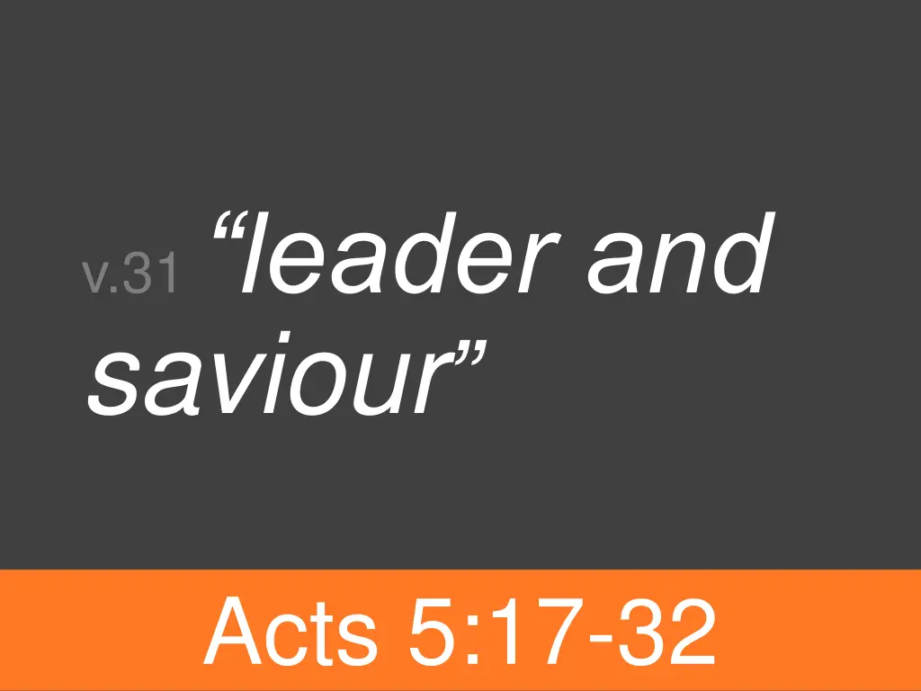 v 31 leader and saviour