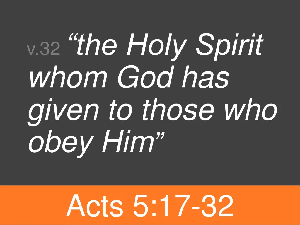 v 32 the holy spirit whom god has given to those