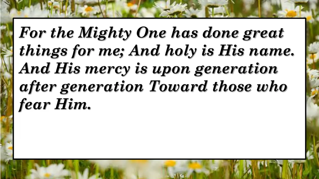 for the mighty one has done great things