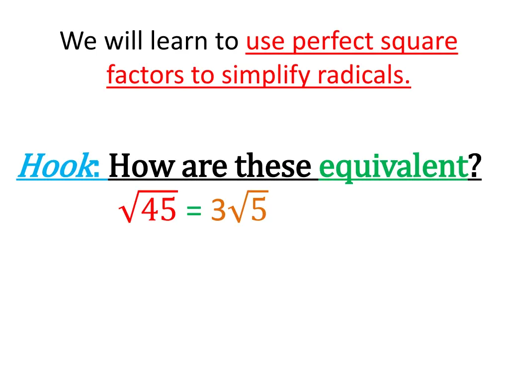 we will learn to use perfect square factors