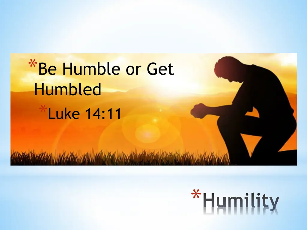 be humble or get humbled luke 14 11
