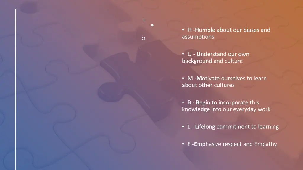 h h umble about our biases and assumptions