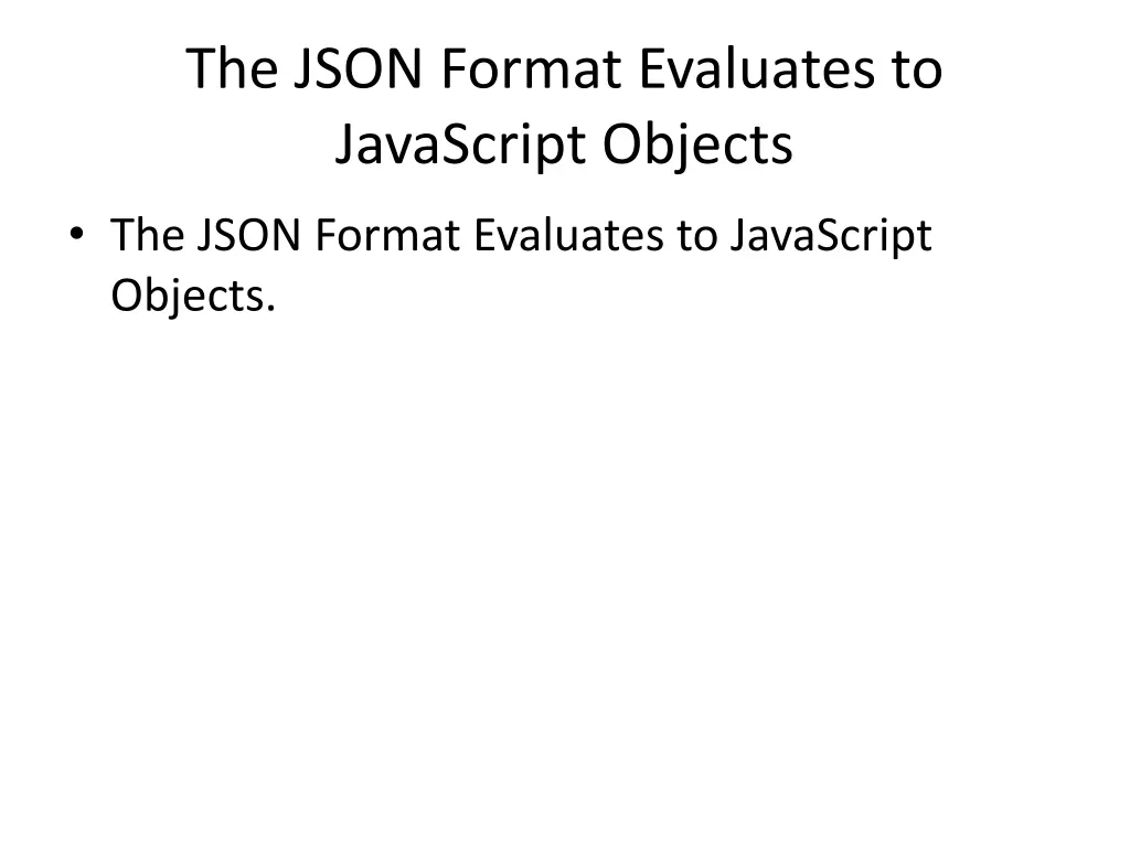 the json format evaluates to javascript objects