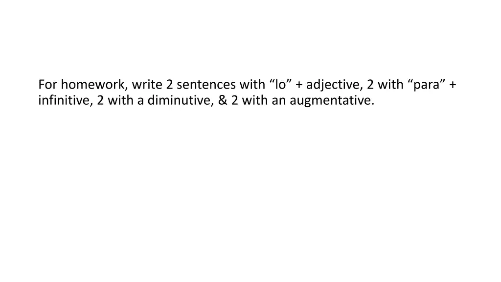 for homework write 2 sentences with lo adjective