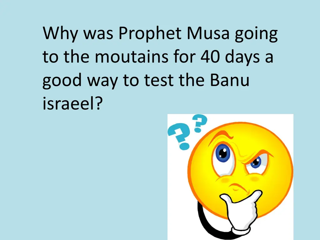why was prophet musa going to the moutains