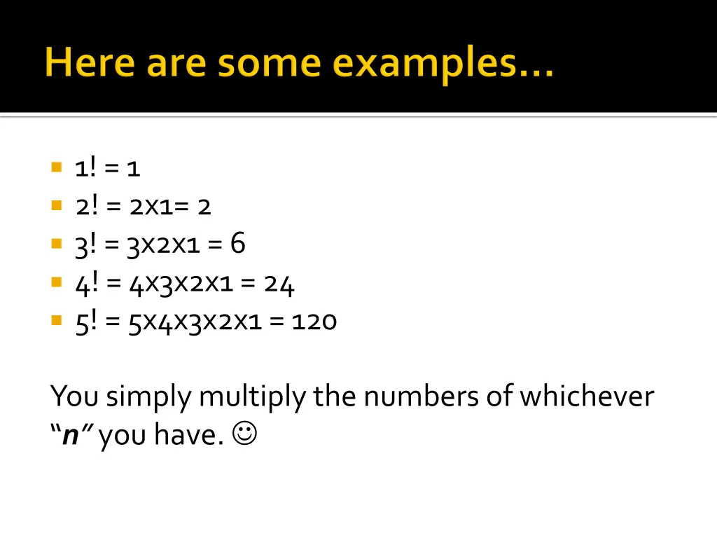 1 1 2 2x1 2 3 3x2x1 6 4 4x3x2x1 24 5 5x4x3x2x1 120