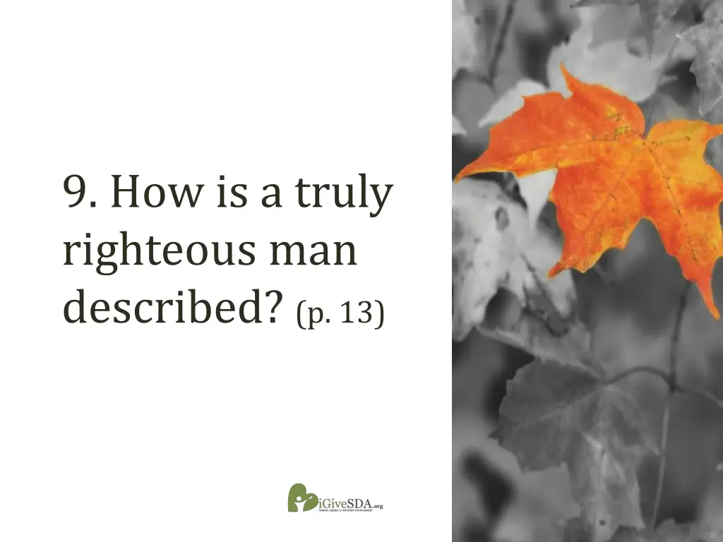 9 how is a truly righteous man described p 13