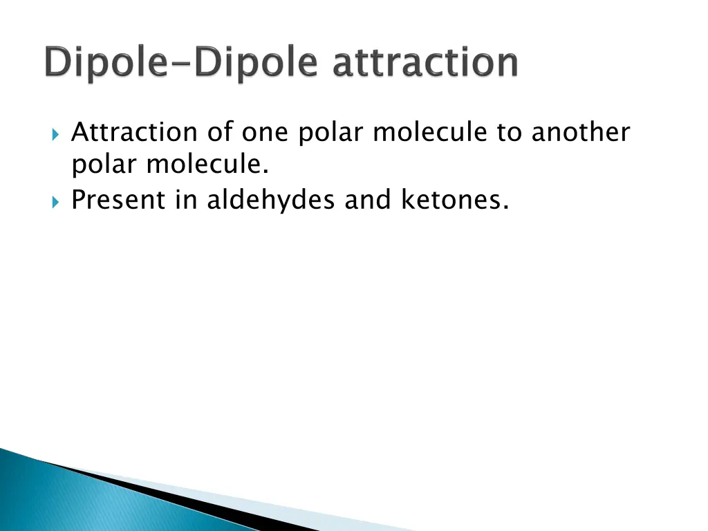 attraction of one polar molecule to another polar