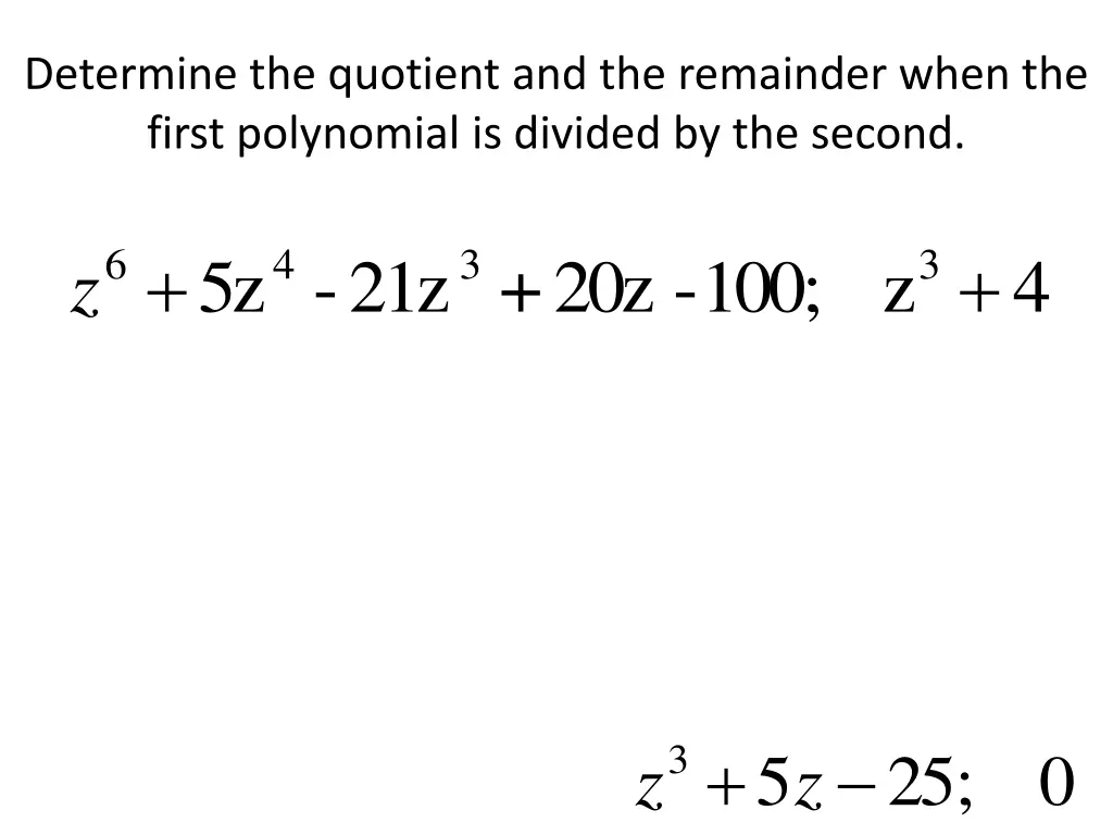 determine the quotient and the remainder when 1