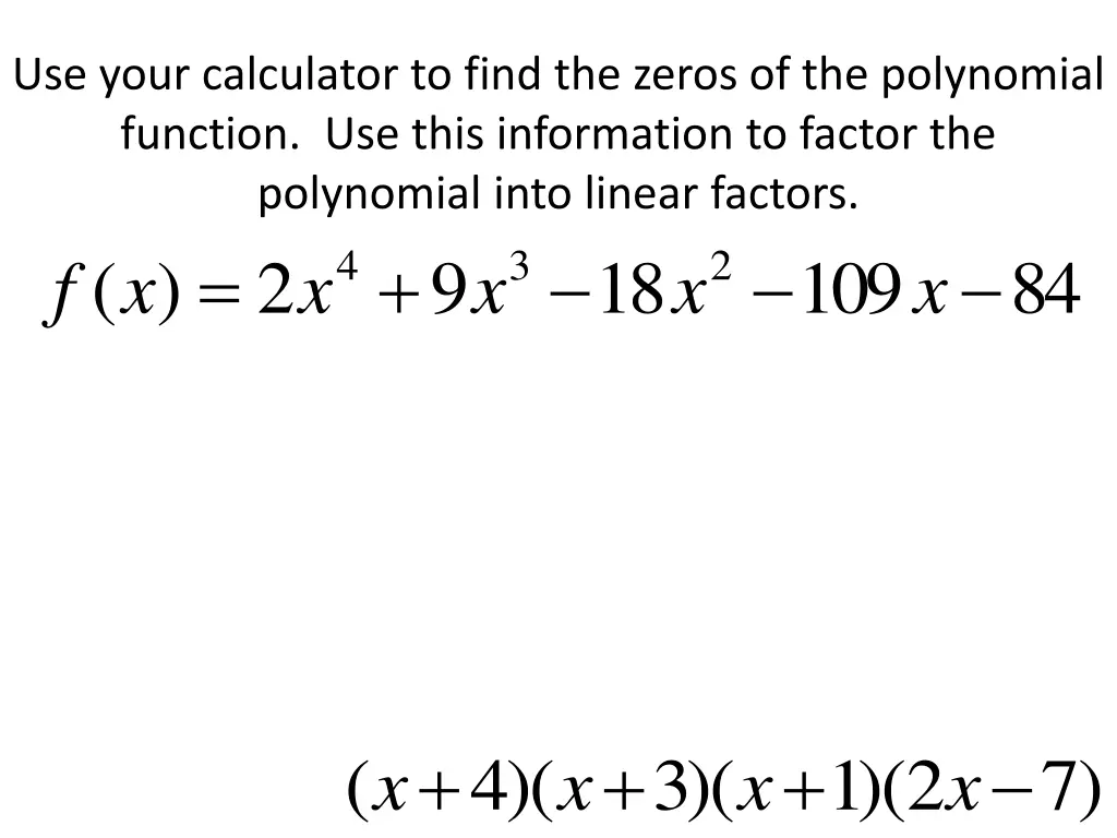 use your calculator to find the zeros