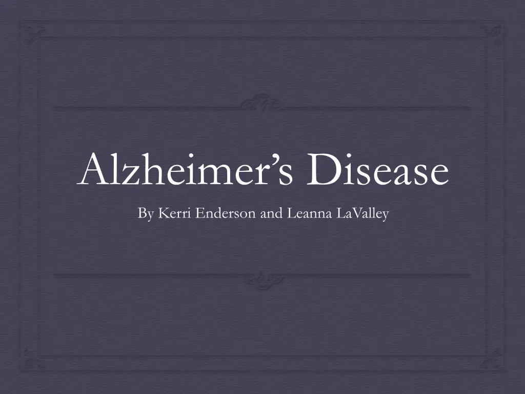 alzheimer s disease by kerri enderson and leanna