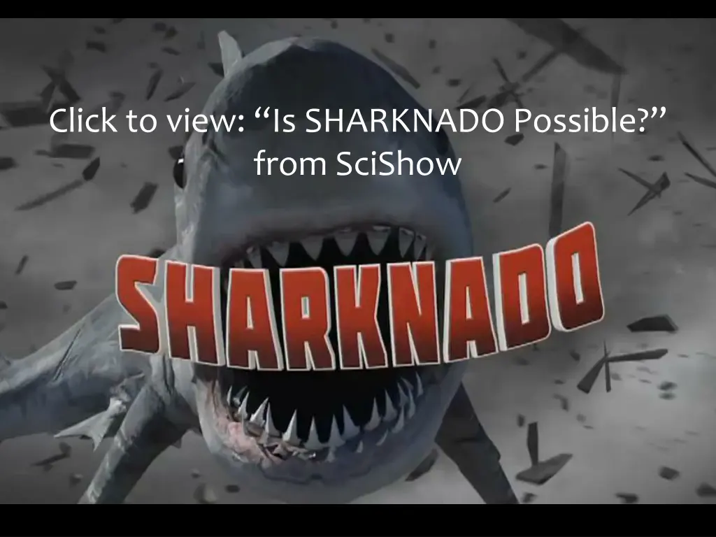click to view is sharknado possible from scishow