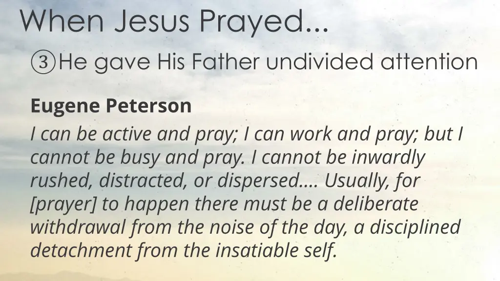 when jesus prayed he gave his father undivided
