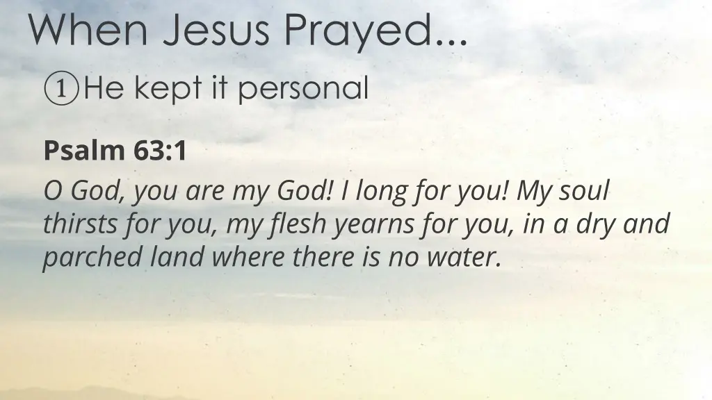 when jesus prayed he kept it personal