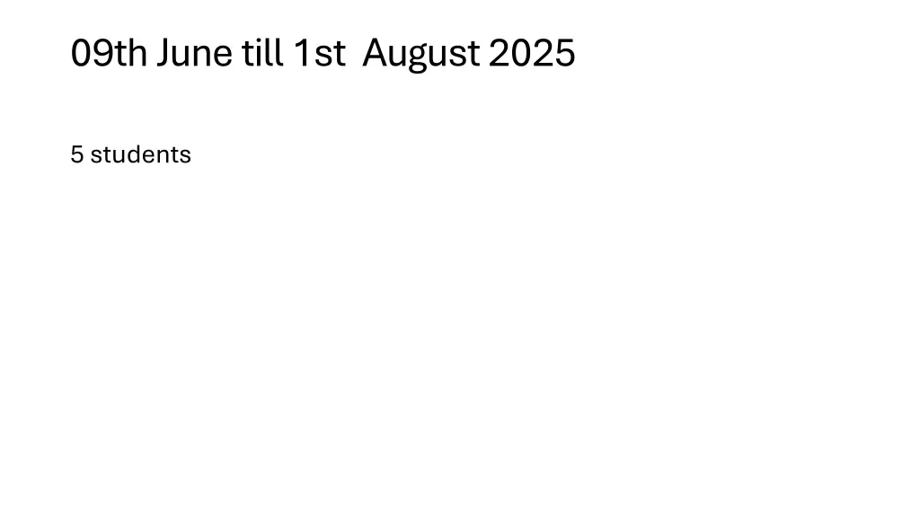 09th june till 1st august 2025