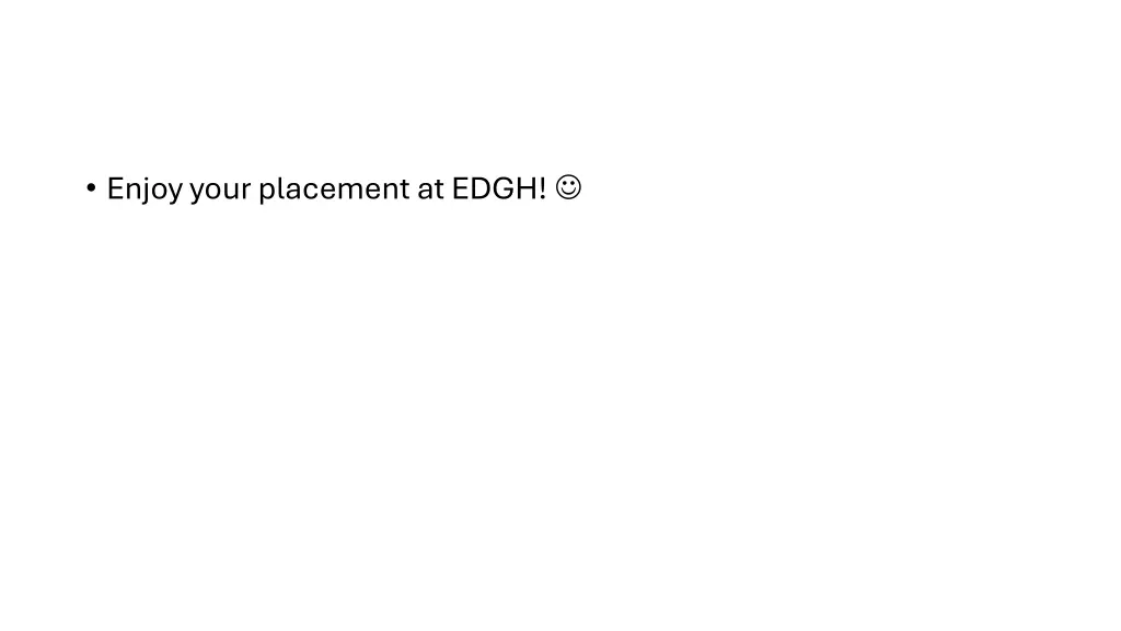 enjoy your placement at edgh