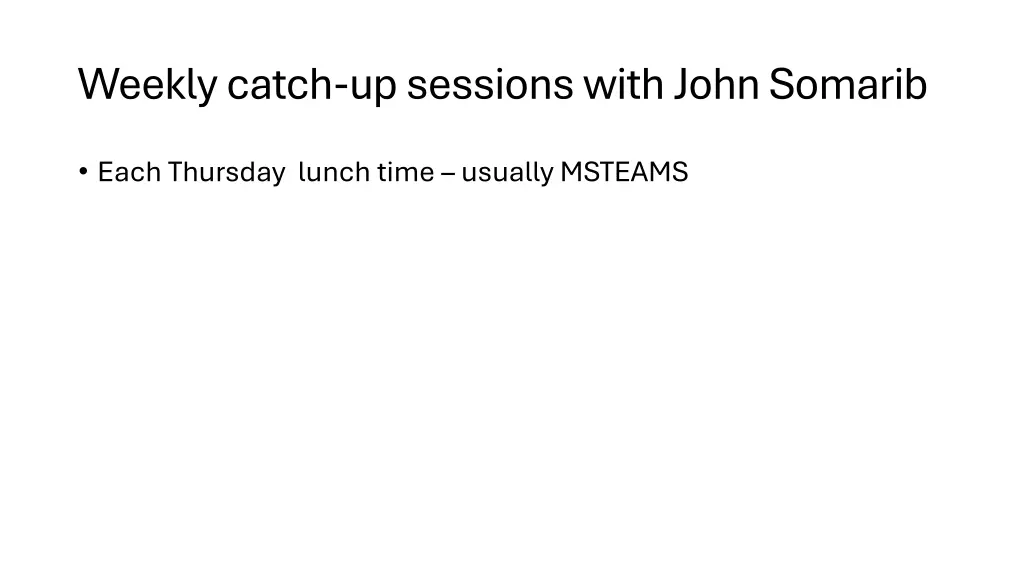 weekly catch up sessions with john somarib