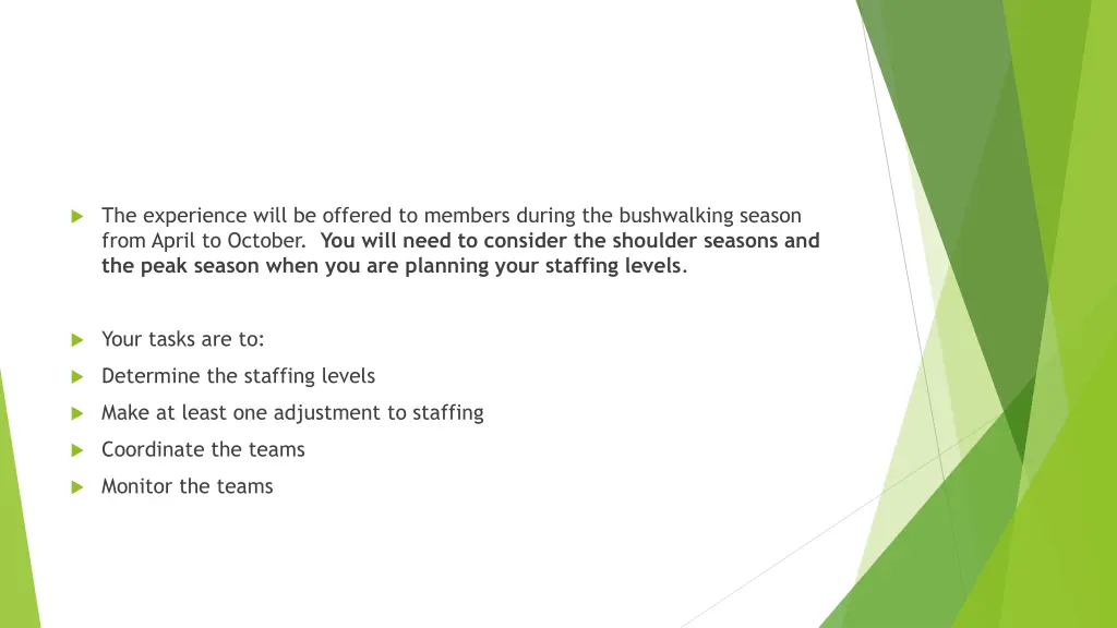 the experience will be offered to members during
