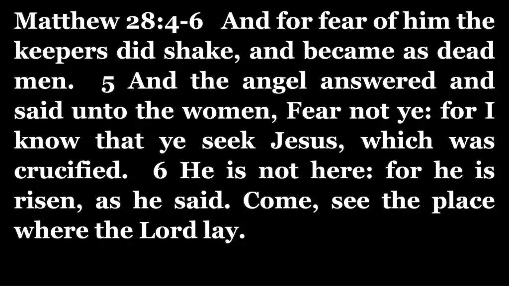 matthew 28 4 6 and for fear of him the keepers