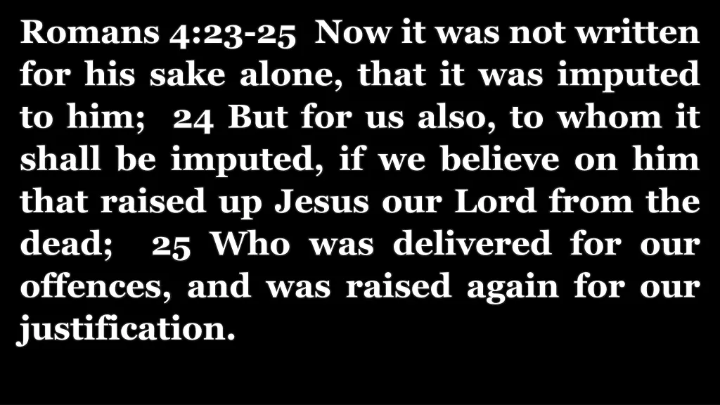 romans 4 23 25 now it was not written