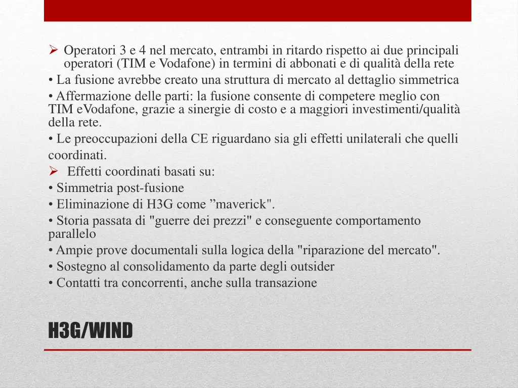 operatori 3 e 4 nel mercato entrambi in ritardo