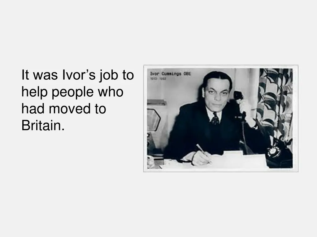 it was ivor s job to help people who had moved