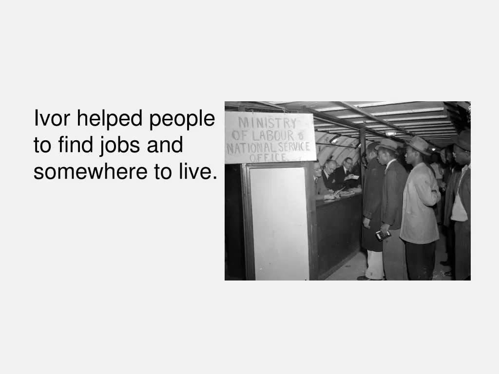ivor helped people to find jobs and somewhere
