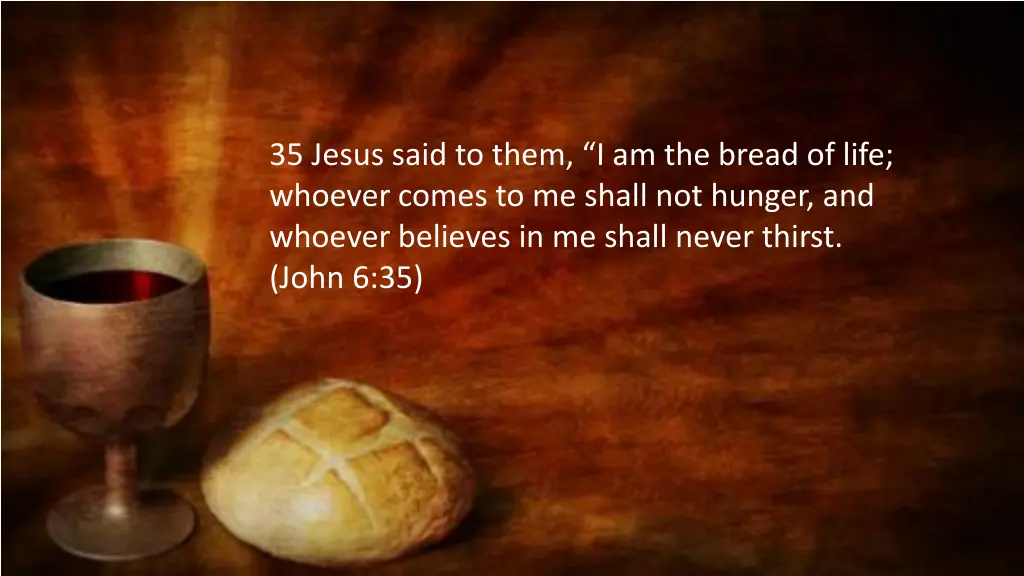 35 jesus said to them i am the bread of life