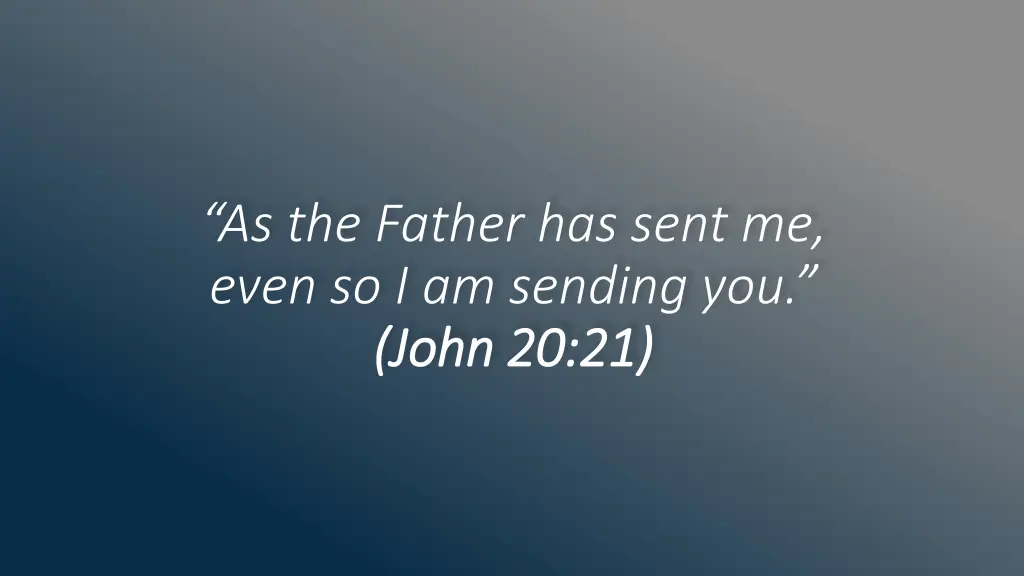 as the father has sent me even so i am sending
