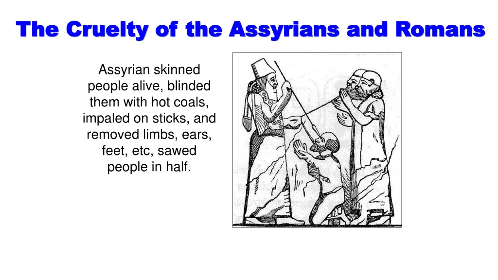 the cruelty of the assyrians and romans