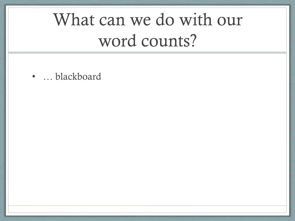 what can we do with our word counts