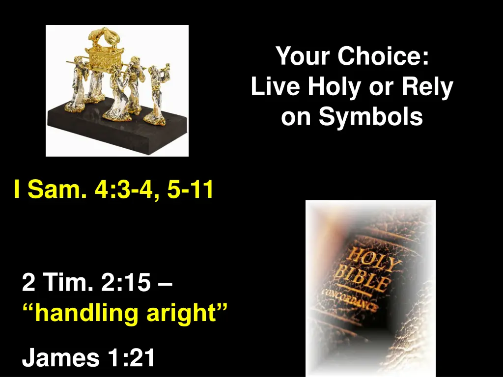 your choice live holy or rely on symbols