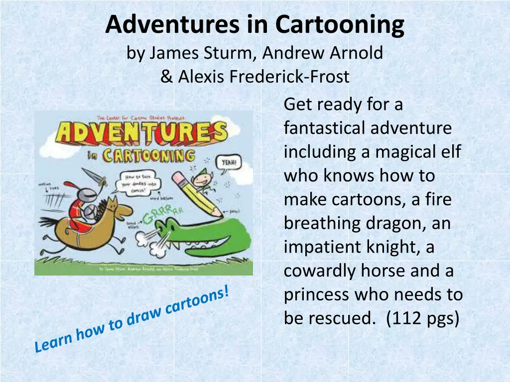 adventures in cartooning by james sturm andrew