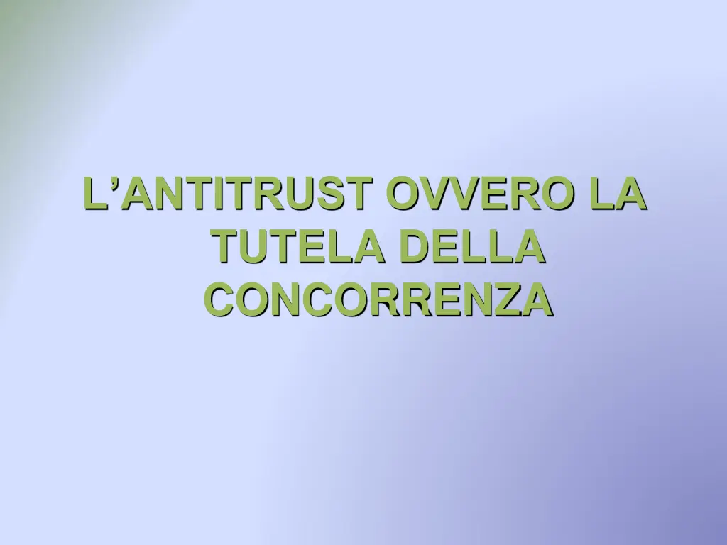 l antitrust ovvero la tutela della concorrenza