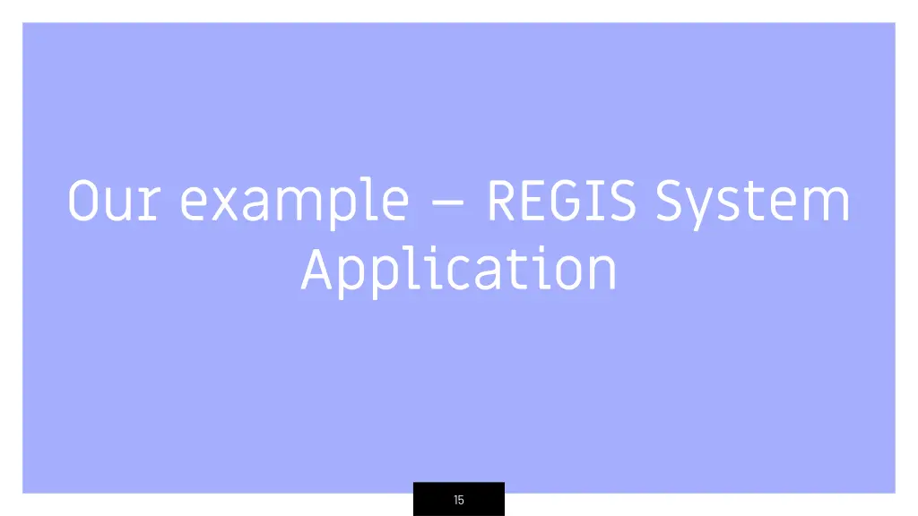 our example regis system application