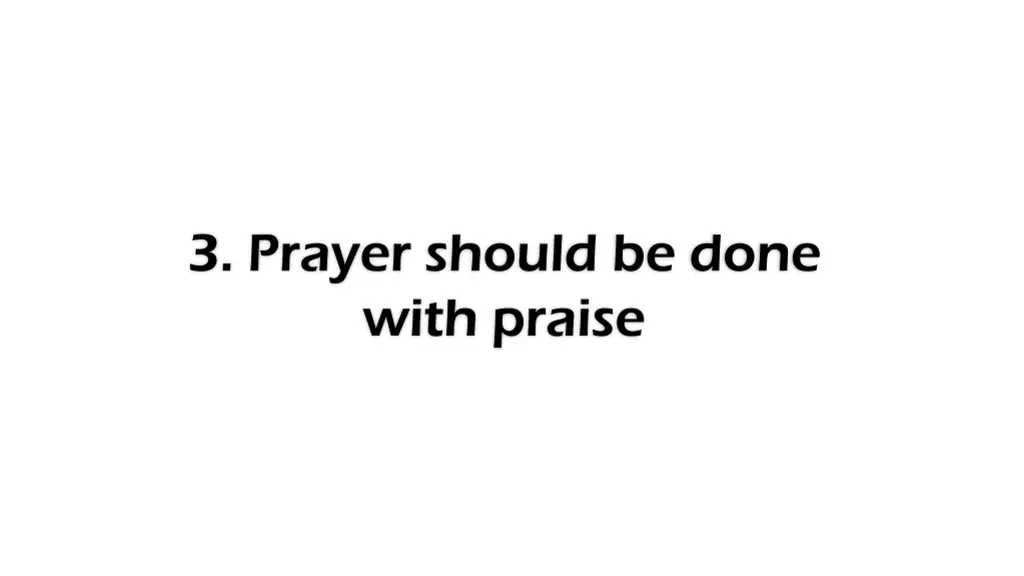 3 prayer should be done with praise