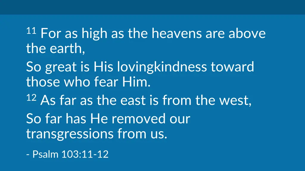 11 for as high as the heavens are above the earth