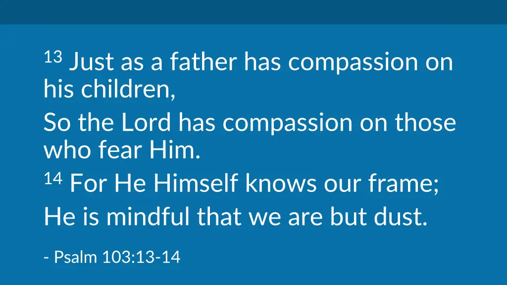 13 just as a father has compassion