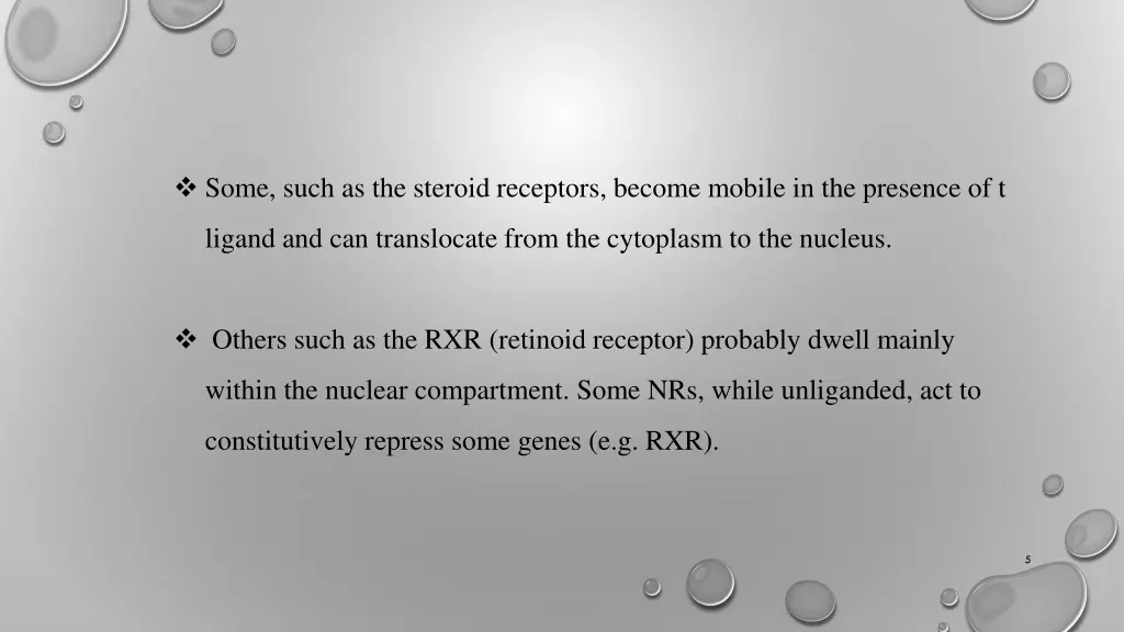 some such as the steroid receptors become mobile